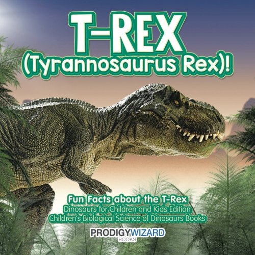 Buy T-Rex (Tyrannosaurus Rex)! Fun Facts about the T-Rex - Dinosaurs ...