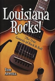 Louisiana Rocks!: The True Genesis of Rock and Roll