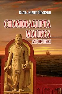 Chandragupta Maurya and His Times: Madras University, Sir William Meyer Lectures, 1940-41