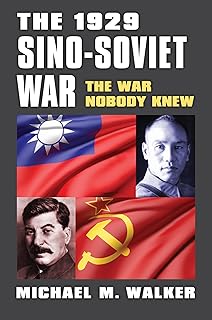 The 1929 Sino-Soviet War: The War Nobody Knew