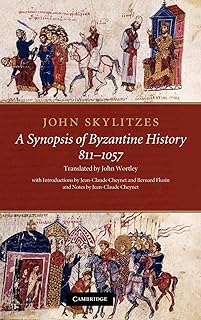 John Skylitzes: A Synopsis of Byzantine History, 811–1057: Translation and Notes