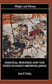 Samurai, Warfare and the State in Early Medieval Japan