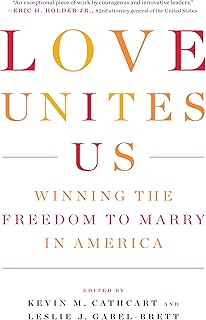 Love Unites Us: Winning the Freedom to Marry in America