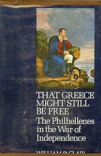 That Greece Might Still be Free: Philhellenes in the War of Independence