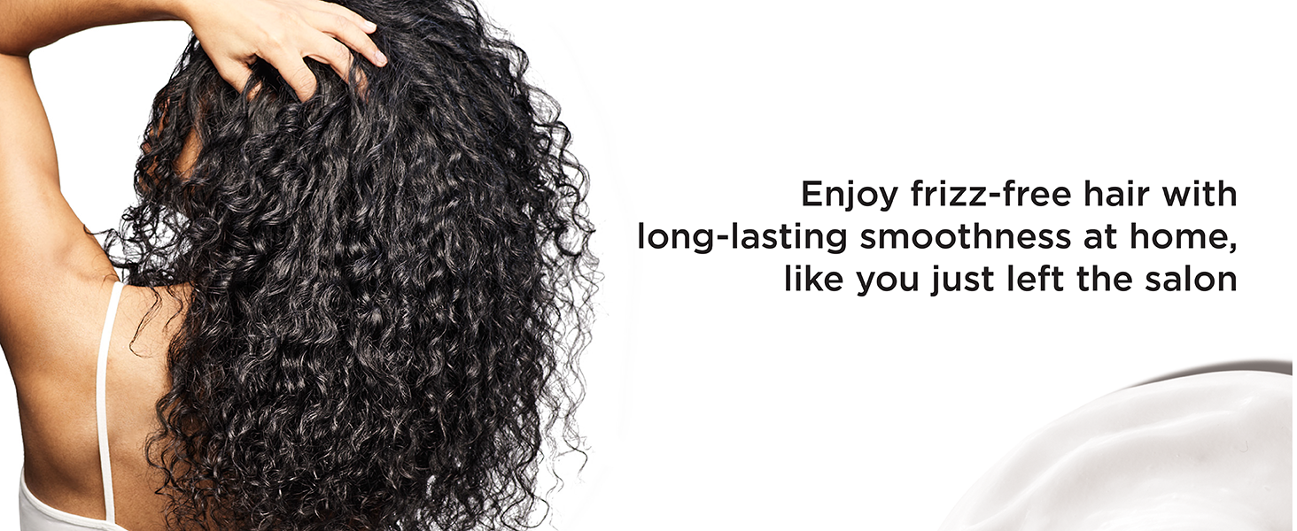 Enjoy the frizz-free hair with long-lasting smoothness at home, like you just left the salon