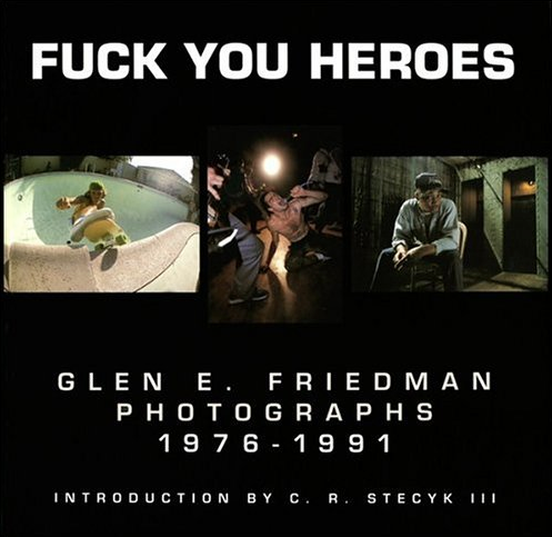 Fuck You Hereoe by Glen E. Friedman