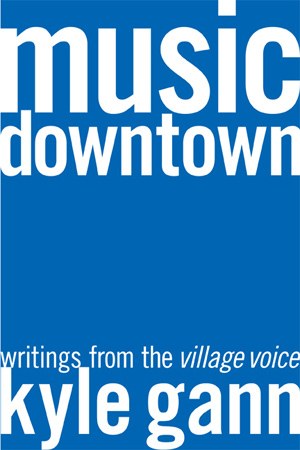 Music Downtown by Kyle Gann