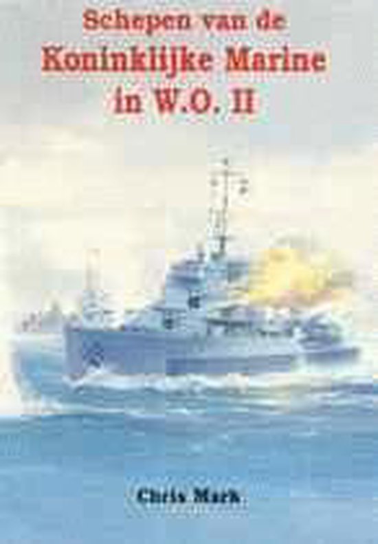 Schepen van de Koninklijke Marine in W.O. II