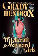 Berkley Books: Witchcraft for Wayward Girls by Grady Hendrix - Pre-order now!