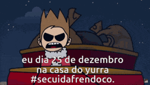 a cartoon character says eu dia 25 de dezembro