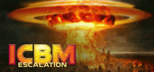 a poster for icbm escalation shows a large explosion in the sky