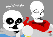 a drawing of two skeletons with the words nyehehehe written above them