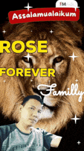 a man is standing in front of a lion with the words rose forever family on it