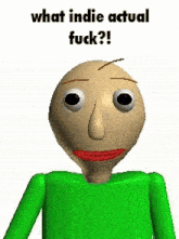 a cartoon character with a green shirt and a red lip is asking what indie actual fuck ?