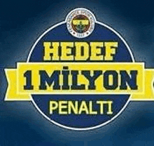 a blue and yellow sign that says hedef 1 milyon penalti