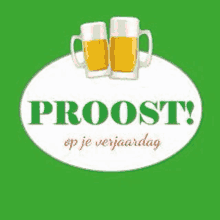 two mugs of beer on a green background with the words `` proost op je verjaardag '' written on it .