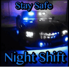 a picture of a police car with the words stay safe night shift below it