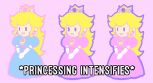 a pink background with three princesses and the words * princessing intensifies * at the bottom