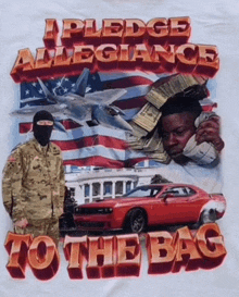 a t-shirt that says " i pledge allegiance to the bag " on it