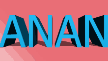 the word anan is in blue letters on a pink background