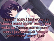 a picture of a girl holding a pillow with the words sleeps sorry i just woke up