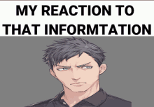 a picture of a man with the words " my reaction to that information "