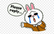 a cartoon rabbit is crying with a speech bubble saying please reply