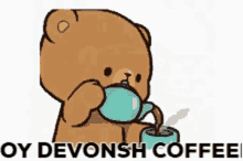 a teddy bear is pouring coffee into a cup with the words oy devonsh coffee written below it