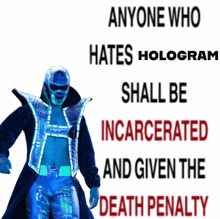 a poster that says anyone who hates hologram shall be incarcerated and given death penalty