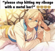 a man laying on a bed with the words " please stop hitting my ribcage with a metal bar "