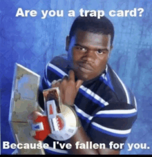 a man holding a trap card with the caption " are you a trap card "