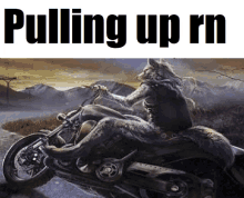 a painting of a wolf on a motorcycle with the words pulling up rn