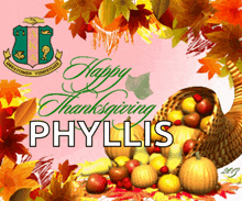 a picture of a cornucopia with the words happy thanksgiving phyllis above it