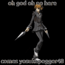 a man in a suit is holding a pair of knives and says " oh god oh no here comes yosukepegger48 "