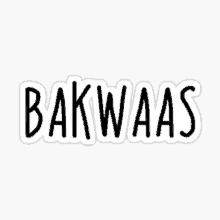 a black and white sticker with the word bakwaas on it