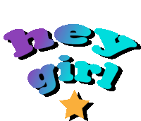 a graphic that says hey girl with a yellow star