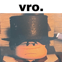 a picture of a man wearing a top hat with the word vro on the bottom