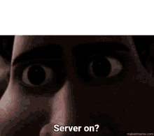 a close up of a person 's face with the words " server on " written below it