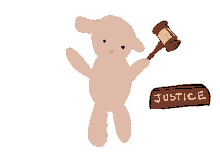 a teddy bear is holding a judge 's gavel and a sign that says justice