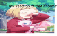 a pixelated image of a girl with the words " my reaction of that ifnormal " above her