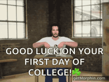 a picture of a man sitting at a desk with the words good luck on your first day of college