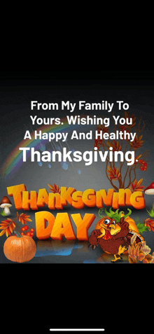 from my family to yours wishing you a happy and healthy thanksgiving !