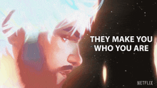 a poster for netflix shows a man with white hair and the words they make you who you are