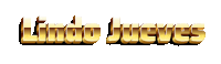 the word lindo jueves is written in gold letters