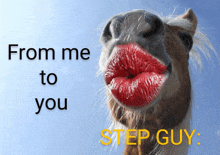 a horse with red lips and the words from me to you step guy below it