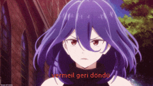 a purple haired anime character with the words vermeil geri döndü written below her