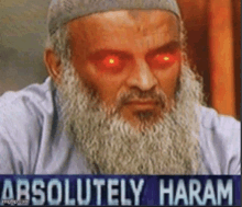 a man with a beard has red eyes and says absolutely haram on the bottom