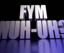 a 3d rendering of the words fym huh-uh on a purple background