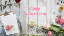 a happy teacher 's day card with pink flowers and a clipboard