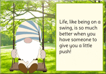 a picture of a gnome sitting on a swing with the words life like being on a swing